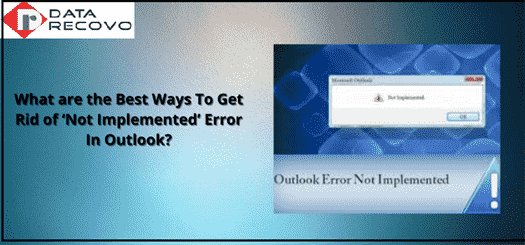 What are the Best Ways To Get Rid of ‘Not Implemented’ Error In Outlook?