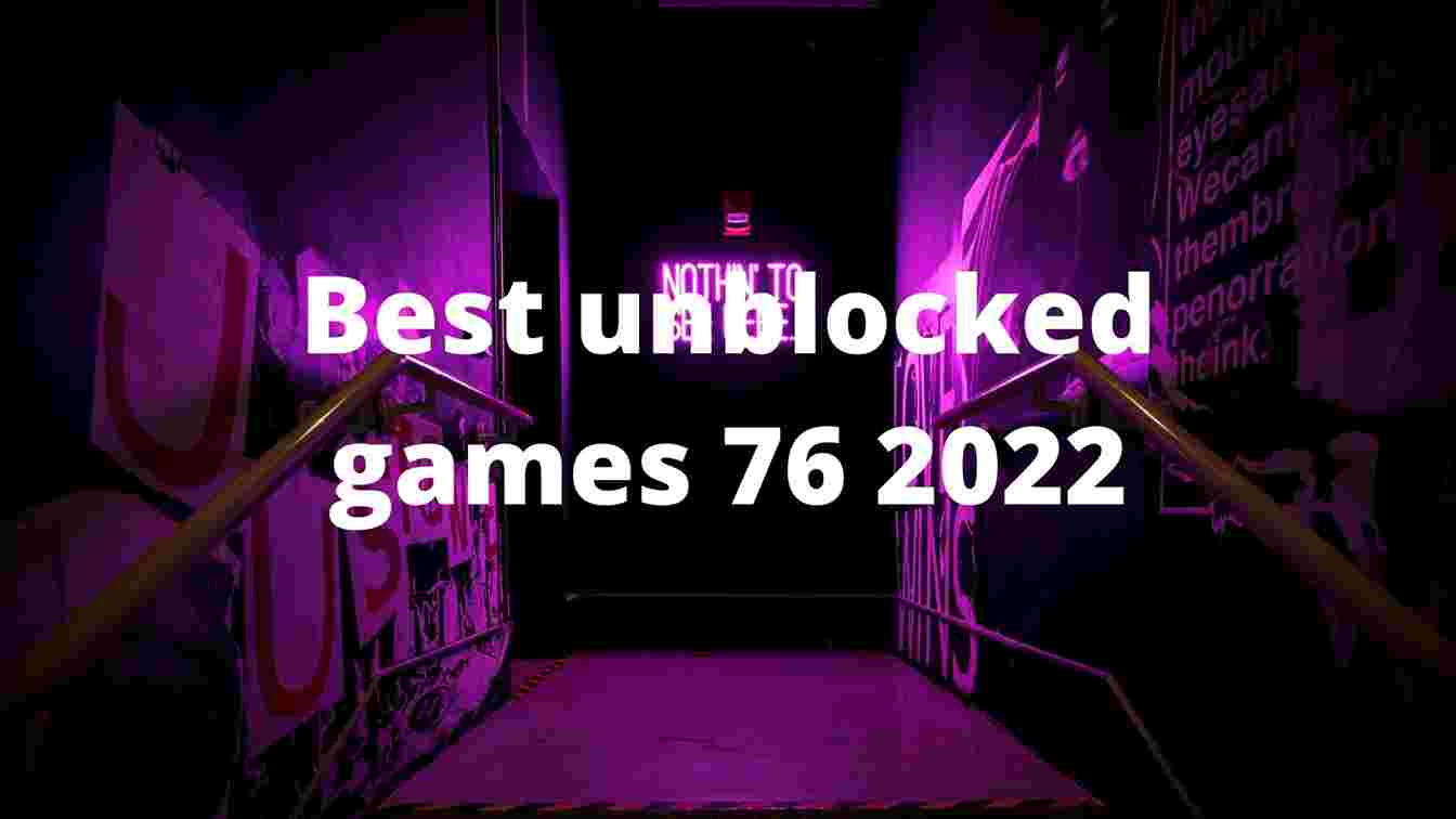 Best unblocked games 76 2022
